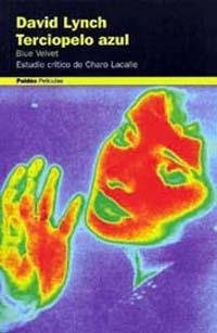 DAVID LYNCH. TERCIOPELO AZUL. BLUE VELVET | 9788449306105 | CHARO LACALLE (ESTUDIO CRÍTICO)