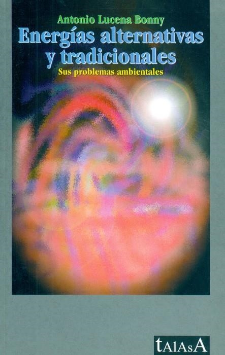 ENERGÍAS ALTERNATIVAS Y TRADICIONALES | 9788488119605 | LUCENA BONNY, ANTONIO