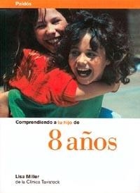 COMPRENDIENDO A TU HIJO DE 8 AÑOS | 9788449304545 | LISA MILLER