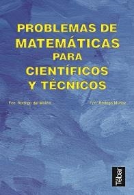 PROBLEMAS DE MATEMÁTICAS PARA CIENTÍFICOS Y TÉCNICOS | 9788493038007 | DEL MOLINO, FRANCISCO RODRIGO/Y OTROS