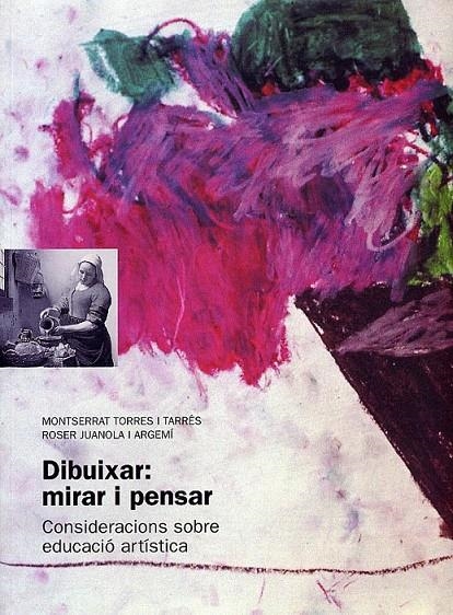 DIBUIXAR, MIRAR I PENSAR. VOLUM 1 | 9788489149472 | MONTSERRAT TORRES TARRÉS; ROSER JUANOLA ARGEMÍ