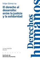 EL DERECHO AL DESARROLLO: ENTRE LA JUSTICIA Y LA SOLIDARIDAD | 9788474855746 | GÓMEZ ISA, FELIPE