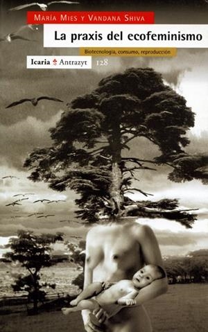 PRAXIS DEL ECOFEMINISMO, LA | 9788474263916 | MIES, SHIVA