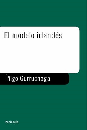 EL MODELO IRLANDÉS | 9788483071458 | ÍÑIGO GURRUCHAGA