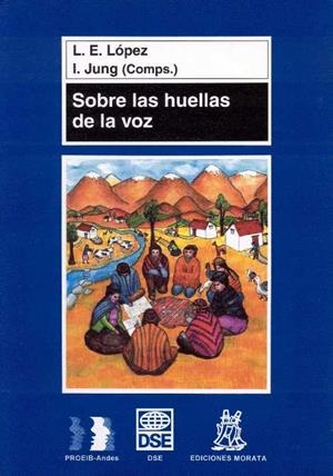 SOBRE LAS HUELLAS DE LA VOZ | 9788471124418 | LÓPEZ, LUIS ENRIQUE/JUNG, INGRID