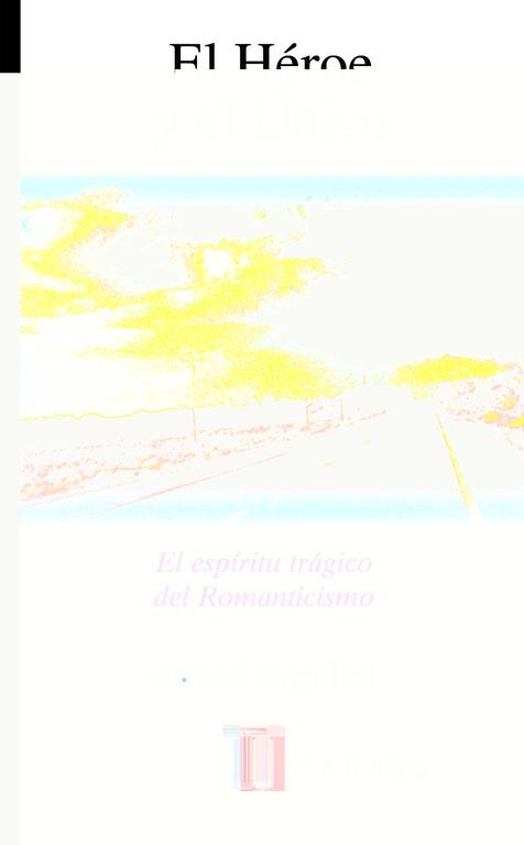 EL HEROE Y EL UNICO | 9788430603527 | ARGULLOL MURGADES, RAFAEL