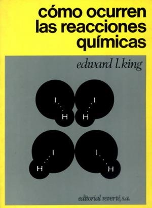 CÓMO OCURREN LAS REACCIONES QUÍMICAS | 9788429173000 | KING, EDWARD L.