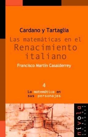 CARDANO Y TARTAGLIA. LAS MATEMÁTICAS EN EL RENACIMIENTO ITALIANO | 9788493071950 | MARTÍN CASALDERREY, FRANCISCO