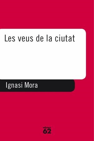 LES VEUS DE LA CIUTAT | 9788429745382 | IGNASI MORA