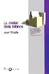 LA CIUTAT DELS LLIBRES | 9788482567310 | JOAN TRIADÚ