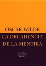 LA DECADENCIA DE LA MENTIRA | 9788478445189 | WILDE, OSCAR