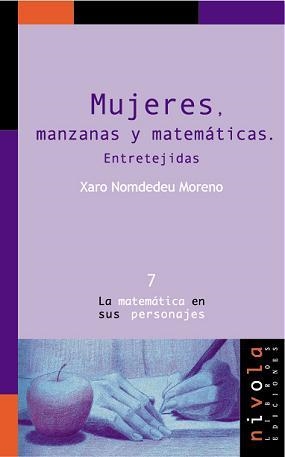 MUJERES, MANZANAS Y MATEMÁTICAS. ENTRETEJIDAS | 9788493071981 | NOMDEDEU MORENO, XARO
