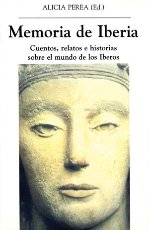 MEMORIA DE IBERIA. CUENTOS, RELATOS E HISTORIAS SOBRE EL MUNDO DE LOS IBEROS | 9788486547493 | VALERA, JUAN/Y OTROS