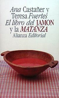 EL LIBRO DEL JAMÓN Y LA MATANZA | 9788420603452 | CASTAÑER, ANA/FUENTES, TERESA