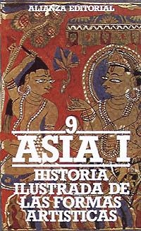 HISTORIA ILUSTRADA DE LAS FORMAS ARTÍSTICAS. 9. ASIA, I: INDIA. PAKISTÁN.AFGANIS | 9788420601533