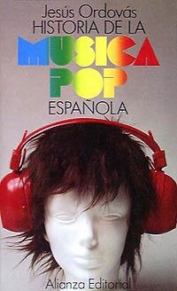HISTORIA DE LA MÚSICA POP ESPAÑOLA | 9788420602240 | ORDOVAS BLASCO, JESÚS