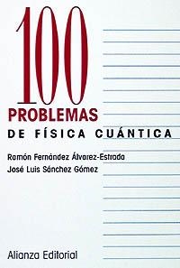100 PROBLEMAS DE FÍSICA CUÁNTICA | 9788420686332 | SÁNCHEZ GÓMEZ, JOSÉ LUIS/FERNÁNDEZ ÁLVAREZ-ESTRADA, RAMÓN