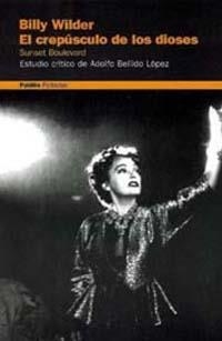 BILLY WILDER, EL CREPÚSCULO DE LOS DIOSES. SUNSET BOULEVARD | 9788449309403 | ADOLFO BELLIDO LÓPEZ (ESTUDIO CRÍTICO)