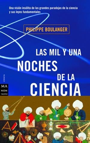 MIL Y UNA NOCHES DE LA CIENCIA, LAS | 9788495601070 | BOULANGER, PHILIPPE