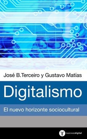 DIGITALISMO. EL HORIZONTE SOCIOCULTURAL EMERGENTE | 9788430604333 | MATIAS, GUSTAVO/TERCEIRO, JOSE B.