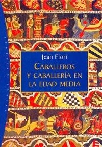 CABALLEROS Y CABALLERÍA EN LA EDAD MEDIA | 9788449310393 | JEAN FLORI