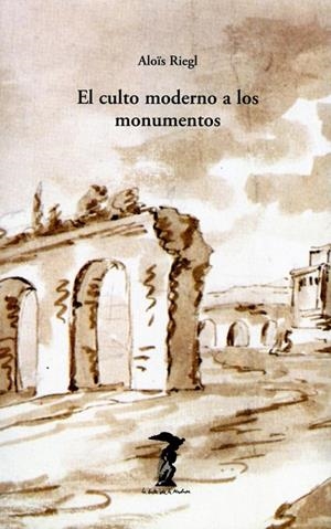 EL CULTO MODERNO A LOS MONUMENTOS | 9788477740018 | RIEGL, ALOÏS