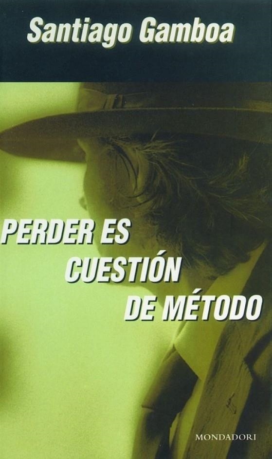 PERDER ES CUESTIÓN DE MÉTODO | 9788425398711 | GAMBOA,SANTIAGO