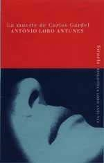 LA MUERTE DE CARLOS GARDEL | 9788478445615 | LOBO ANTUNES, ANTÓNIO
