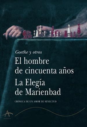 EL HOMBRE DE CINCUENTA AÑOS / LA ELEGÍA DE MARIENBAD | 9788484281276 | GOETHE, JOHANN W/Y OTROS