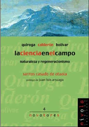 LA CIENCIA EN EL CAMPO. QUIROGA, CALDERÓN, BOLÍVAR. | 9788495599186 | CASADO DE OTAOLA, SANTOS