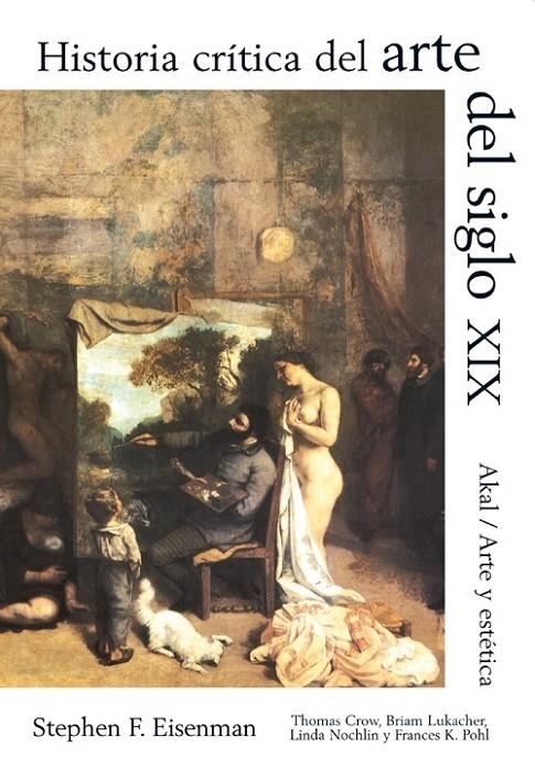 HISTORIA CRÍTICA DEL ARTE DEL SIGLO XIX | 9788446010555 | CROW, THOMAS E./EISENMAN, STEPHEN F./LUKACHER, BRIAN/NOCHLIN, LINDA/POHL, FRANCES K.