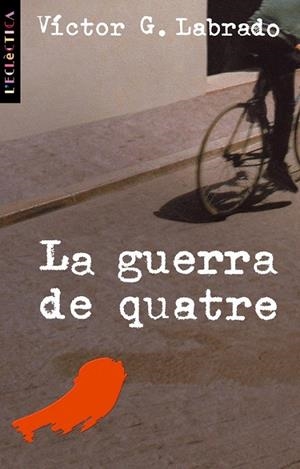 LA GUERRA DE QUATRE | 9788476606629 | VICTOR GOMEZ LABRADO