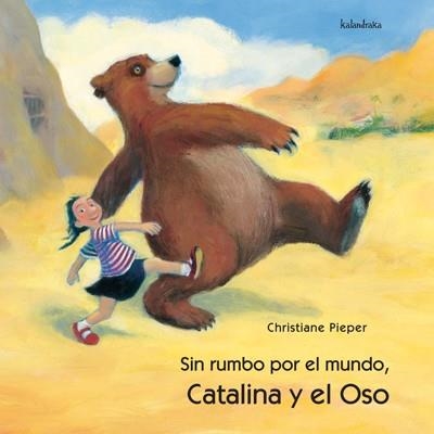 CATALINA Y EL OSO, SIN RUMBO POR EL MUNDO | 9788495123626 | PIEPER, CHRISTIANE