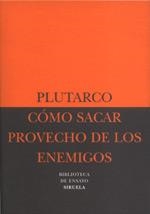 CÓMO SACAR PROVECHO DE LOS ENEMIGOS | 9788478446124 | PLUTARCO,