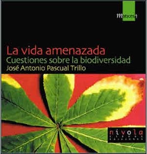 LA VIDA AMENAZADA. CUESTIONES SOBRE LA BIODIVERSIDAD. | 9788495599124 | PASCUAL TRILLO, JOSÉ ANTONIO
