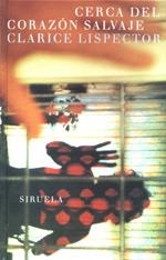 CERCA DEL CORAZÓN SALVAJE | 9788478445981 | LISPECTOR, CLARICE