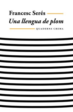 UNA LLENGUA DE PLOM | 9788477273769 | SERÉS, FRANCESC