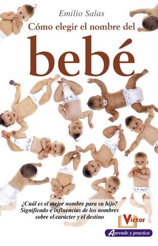 CÓMO ELEGIR EL NOMBRE DEL BEBÉ | 9788479276287 | SALAS, EMILIO