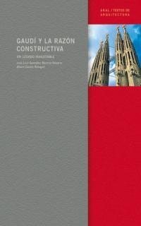 GAUDÍ Y LA RAZÓN CONSTRUCTIVA | 9788446019763 | CASALS BALAGUÉ, ALBERT/GONZÁLEZ MORENO-NAVARRO, JOSÉ LUIS