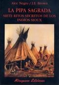 LA PIPA SAGRADA. SIETE RITOS SECRETOS DE LOS INDIOS SIOUX | 9788478132492 | ALCE NEGRO Y J.J. BROWN