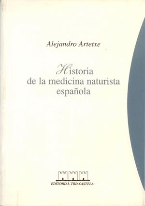 HISTORIA DE LA MEDICINA NATURISTA ESPA¤OLA | 9788493091439 | ARTETXE, ALEJANDRO