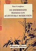 101 ENFERMEDADES TRATADAS CON ACUPUNTURA Y MOXIBUSTIÓN | 9788478132539 | CONGHUO, TIAN