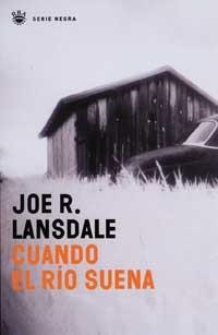 CUANDO EL RÍO SUENA | 9788479019662 | R.LANSDALE, JOE