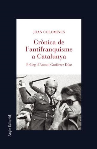CRÒNICA DE L'ANTIFRANQUISME A CATALUNYA | 9788496103061 | COLOMINES I PUIG, JOAN