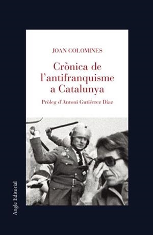 CRÒNICA DE L'ANTIFRANQUISME A CATALUNYA | 9788496103061 | COLOMINES I PUIG, JOAN