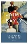 LA MUJER DE MI HERMANO | 9788408044130 | JAIME BAYLY