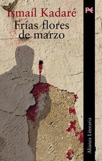 FRÍAS FLORES DE MARZO | 9788420644776 | KADARÉ, ISMAÍL