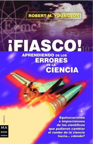 ¡FIASCO! APRENDIENDO DE LOS ERRORES DE LA CIENCIA | 9788495601902 | YOUNGSON, ROBERT