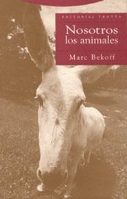 NOSOTROS, LOS ANIMALES | 9788481646016 | BEKOFF, MARC