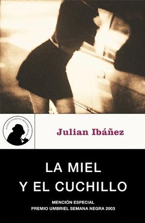 LA MIEL Y EL CUCHILLO | 9788495618658 | IBÁÑEZ GARCÍA, JULIÁN